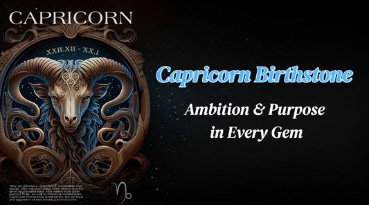 Capricorn Birthstone: Ambition & Purpose in Every Gem