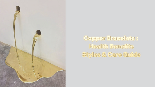 Copper Bracelets for Men & Women: Health Benefits, Styles & Care Guide