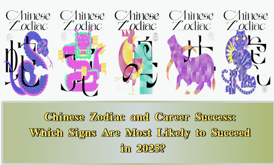 Chinese Zodiac and Career Success: Which Signs Are Most Likely to Succeed in 2025?