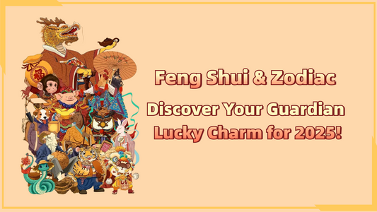 Feng Shui & Zodiac: Discover Your Guardian Lucky Charm for 2025!